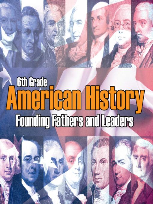 Cover image for 6th Grade American History - Founding Fathers and Leaders